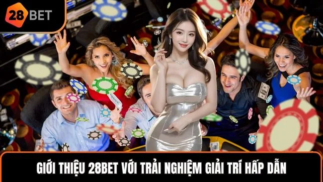 Giới thiệu 28BET với trải nghiệm giải trí hấp dẫn