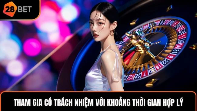 Tham gia có trách nhiệm với khoảng thời gian hợp lý