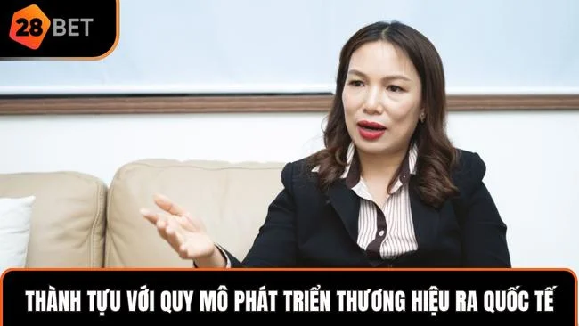 Thành tựu với quy mô phát triển thương hiệu ra quốc tế