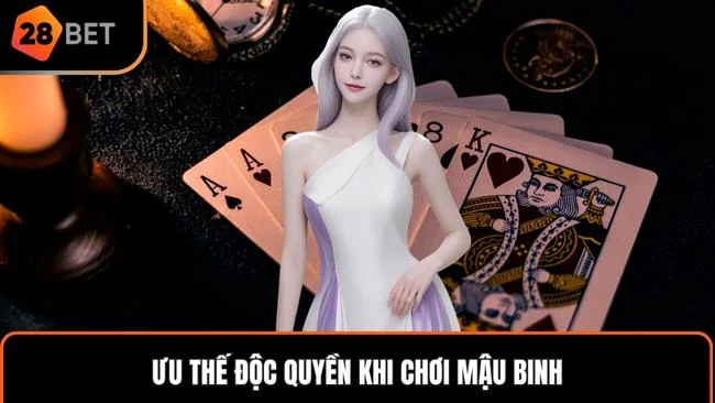 Ưu thế độc quyền khi chơi Mậu Binh
